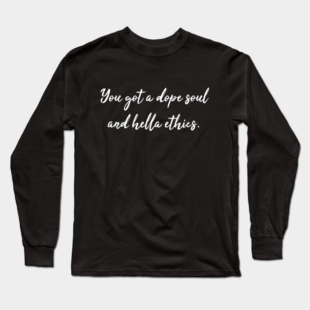 Dope Soul and Hella Ethics - Jason Mendoza Quote Long Sleeve T-Shirt by Bododobird